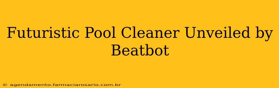 Futuristic Pool Cleaner Unveiled by Beatbot